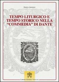 Tempo liturgico e tempo storico nella commedia di Dante - Erminia Ardissino - Libro Libreria Editrice Vaticana 2009, Monumenta studia instrumenta liturgica | Libraccio.it