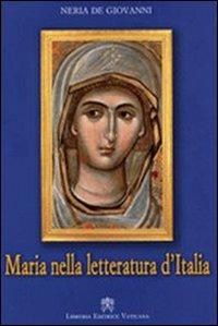 Maria nella letteratura d'Italia - Neria De Giovanni - Libro Libreria Editrice Vaticana 2009 | Libraccio.it
