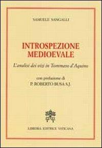 Introspezione medievale. L'analisi dei vizi in Tommaso D'Aquino - Samuele Sangalli - Libro Libreria Editrice Vaticana 2009 | Libraccio.it