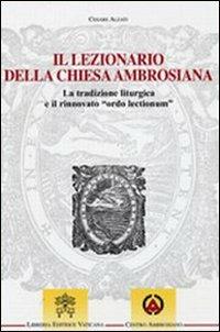 Il lezionario della Chiesa ambrosiana. La tradizione liturgica e il rinnovato "ordo lectionum" - Cesare Alzati - Libro Libreria Editrice Vaticana 2009, Monumenta studia instrumenta liturgica | Libraccio.it