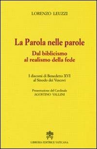 La parola nelle parole. Dal biblicismo al realismo della fede. I discorsi di Benedetto XVI al Sinodo dei Vescovi - Lorenzo Leuzzi - Libro Libreria Editrice Vaticana 2009, Letture bibliche | Libraccio.it