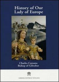 History of our Lady of Europe - Charles Caruana - Libro Libreria Editrice Vaticana 2009, Storia e attualità | Libraccio.it