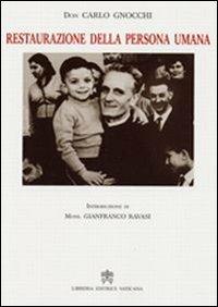 Restaurazione della persona umana - Carlo Gnocchi - Libro Libreria Editrice Vaticana 2009 | Libraccio.it