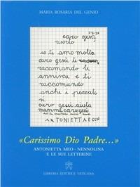 Carissimo Dio padre. Antonietta Meo Nennolina e le sue lettere - Maria Rosaria Del Genio - Libro Libreria Editrice Vaticana 2009 | Libraccio.it