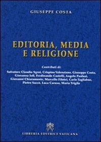 Editoria, media e religione - Giuseppe Costa - Libro Libreria Editrice Vaticana 2009 | Libraccio.it