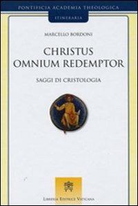 Christus omnium redemptor. Saggi di cristologia - Marcello Bordoni - Libro Libreria Editrice Vaticana 2010 | Libraccio.it