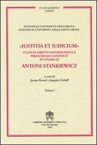 Iustitia et indicium. Studi di diritto matrimoniale e processuale canonico in onore di Antoni Stankiewicz vol. 1-2  - Libro Libreria Editrice Vaticana 2010, Studi giuridici | Libraccio.it