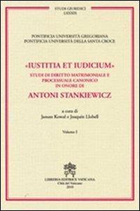 Iustitia et indicium. Studi di diritto matrimoniale e processuale canonico in onore di Antoni Stankiewicz vol. 3-4  - Libro Libreria Editrice Vaticana 2010, Studi giuridici | Libraccio.it