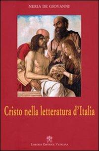 Cristo nella letteratura d'Italia - Neria De Giovanni - Libro Libreria Editrice Vaticana 2010 | Libraccio.it