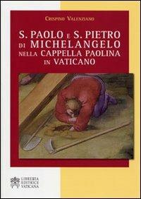 S. Paolo e S. Pietro di Michelangelo nella Cappella Paolina in Vaticano - Crispino Valenziano - Libro Libreria Editrice Vaticana 2010 | Libraccio.it