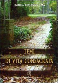 Temi di vita consacrata - Enrica Rosanna - Libro Libreria Editrice Vaticana 2010 | Libraccio.it