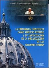 La diplomacia pontificia como servicio petrino y su partecipatión en la organización de las naciones unidas