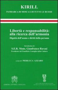 Libertà e responsabilità: alla ricerca dell'armonia. Dignità dell'uomo e diritti della persona - Kirill di Smolensk - Libro Libreria Editrice Vaticana 2010 | Libraccio.it