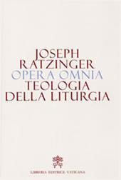 Opera omnia di Joseph Ratzinger. Vol. 11: Teologia della liturgia