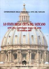 Lo Stato della Città del Vaticano. Atti del convegno sugli 80 anni (12-14 febbraio 2009)