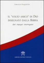 Il volto amico di Dio disegnato dalla Bibbia. Dati, impegni, interrogativi