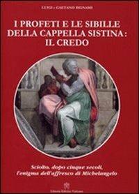 I profeti e le sibille della cappella Sistina: il Credo - Luigi Bignami, Gaetano Bignami - Libro Libreria Editrice Vaticana 2010 | Libraccio.it