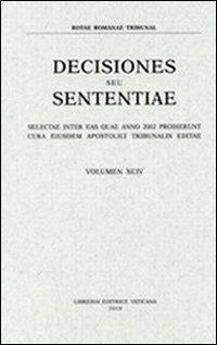 Rotae Romanae decisiones seu sententiae. Decisiones seu sententiae. Selectae inter eas quae anno 2002 prodierunt cura eiusdem Apostolici tribunalis editae. Vol. 94  - Libro Libreria Editrice Vaticana 2010, Diritto canonico | Libraccio.it