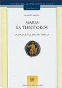 Maria la theotokos. Conoscenza ed esperienza - Angelo Amato - Libro Libreria Editrice Vaticana 2011, Itineraria | Libraccio.it