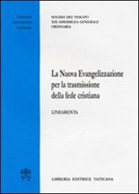 La nuova evangelizzazione per la trasmissione della fede cristiana. Lineamenti  - Libro Libreria Editrice Vaticana 2011, Documenti vaticani | Libraccio.it
