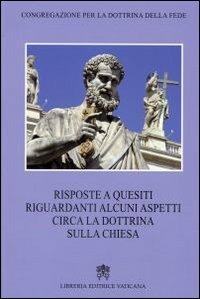 Risposte a quesiti riguardanti alcuni aspetti circa la dottrina sulla Chiesa  - Libro Libreria Editrice Vaticana 2011, Documenti e studi | Libraccio.it