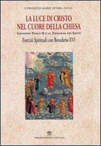 La luce di Cristo nel cuore della chiesa. Giovanni Paolo II e la teologia dei santi - François-Marie Léthel - Libro Libreria Editrice Vaticana 2011 | Libraccio.it