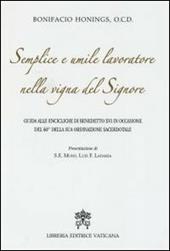 Semplice e umile lavoratore nella vigna del Signore. Guida alle encicliche di Benedetto XVI in occasione del 60° della sua ordinazione sacerdotale
