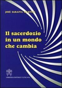 Il sacerdozio in un mondo che cambia - José Saraiva Martins - Libro Libreria Editrice Vaticana 2011 | Libraccio.it