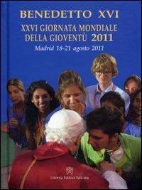 26° Giornata mondiale della gioventù 2011 - Benedetto XVI (Joseph Ratzinger) - Libro Libreria Editrice Vaticana 2011 | Libraccio.it