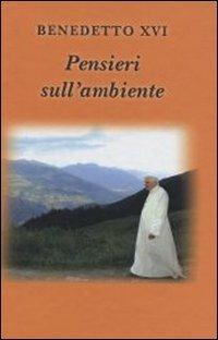 Pensieri sull'ambiente - Benedetto XVI (Joseph Ratzinger) - Libro Libreria Editrice Vaticana 2012 | Libraccio.it