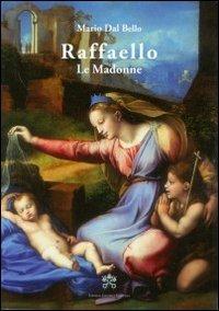 Raffaello. Le madonne - Mario Dal Bello - Libro Libreria Editrice Vaticana 2012 | Libraccio.it
