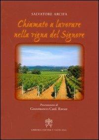 Chiamato a lavorare nella vigna del Signore - Salvatore Arcifa - Libro Libreria Editrice Vaticana 2012 | Libraccio.it