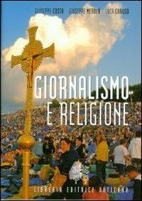 Giornalismo e religione. Storia, metodo e testi  - Libro Libreria Editrice Vaticana 2012 | Libraccio.it