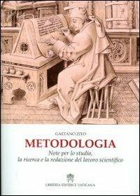 Metodologia. Note per lo studio, la ricerca e la redazione del lavoro scientifico - Gaetano Zito - Libro Libreria Editrice Vaticana 2012 | Libraccio.it