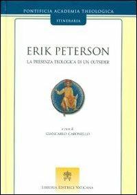 Erik Peterson. La presenza teologica di un outsider  - Libro Libreria Editrice Vaticana 2012, Itineraria | Libraccio.it