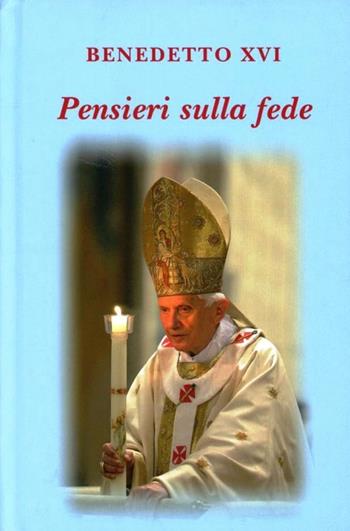Pensieri sulla fede - Benedetto XVI (Joseph Ratzinger) - Libro Libreria Editrice Vaticana 2012 | Libraccio.it
