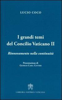 I grandi temi del Concilio Vativano II. Rinnovamento della continuità - Lucio Coco - Libro Libreria Editrice Vaticana 2012 | Libraccio.it