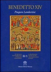 De Servorum Dei Beatificatione et Beatorum Canonizatione. Vol. 2/1 - Benedetto XIV - Libro Libreria Editrice Vaticana 2012 | Libraccio.it