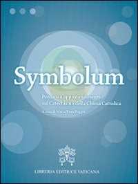 Image of Symbolum. Percorsi e approfondimenti sul catechismo della Chiesa ...