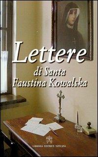 Lettere di Santa Faustina Kowalska - M. Faustina Kowalska - Libro Libreria Editrice Vaticana 2013 | Libraccio.it