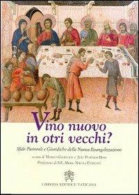 Vino nuovo in orti vecchi? Sfide pastorali e giuridiche della nuova evangelizzazione - Markus Graulich, Jesu Pudumai Doss - Libro Libreria Editrice Vaticana 2013 | Libraccio.it