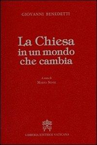 La Chiesa in un mondo che cambia - Giovanni Benedetti - Libro Libreria Editrice Vaticana 2013 | Libraccio.it