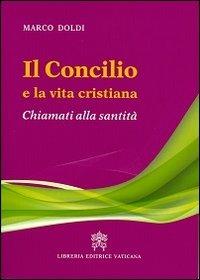 Il Concilio e la vita cristiana. Chiamati alla santità - Marco Doldi - Libro Libreria Editrice Vaticana 2013 | Libraccio.it