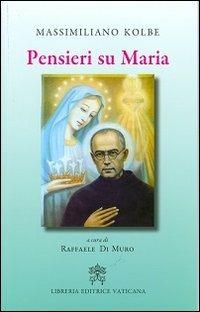 Pensieri su Maria - Kolbe Massimiliano (san) - Libro Libreria Editrice Vaticana 2013 | Libraccio.it