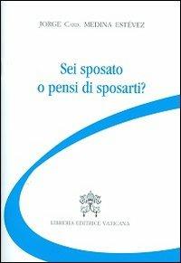 Sei sposato o pensi di sposarti? - Jorge Medina Estevez - Libro Libreria Editrice Vaticana 2013 | Libraccio.it