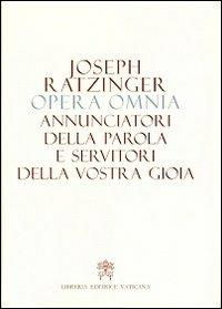 Opera omnia di Joseph Ratzinger. Vol. 12: Annunciatori della Parola e servitori della vostra gioia - Benedetto XVI (Joseph Ratzinger) - Libro Libreria Editrice Vaticana 2013 | Libraccio.it