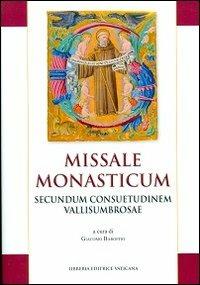 Missale monasticum. Secundum consuetudinem vallisumbrosae  - Libro Libreria Editrice Vaticana 2013, Monumenta studia instrumenta liturgica | Libraccio.it