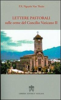 Lettere pastorali sulle orme del Concilio Vaticano II - François-Xavier Nguyen Van Thuan - Libro Libreria Editrice Vaticana 2013 | Libraccio.it