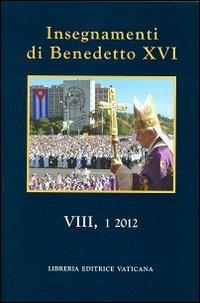 Insegnamenti di Benedetto XVI (2012). Vol. 8 - Benedetto XVI (Joseph Ratzinger) - Libro Libreria Editrice Vaticana 2013 | Libraccio.it