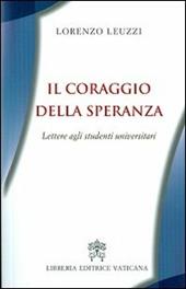 Il coraggio della speranza. Lettere agli studenti universitari